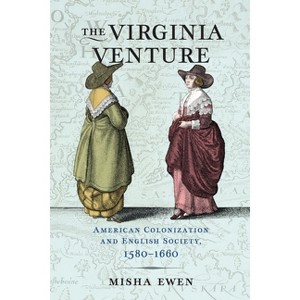 The Virginia Venture - (Early Modern Americas) by  Misha Ewen (Hardcover) - 1 of 1