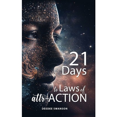 21 Days to Laws of attr-ACTION - by Deedee Swanson