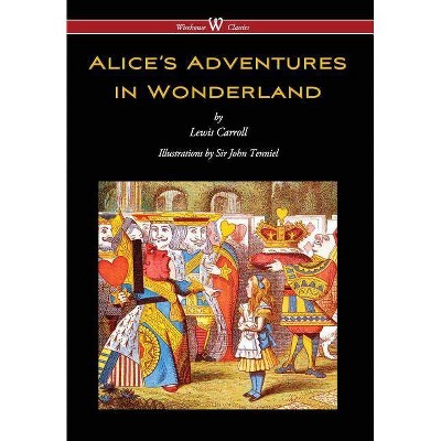 Alice's Adventures in Wonderland (Wisehouse Classics - Original 1865 Edition with the Complete Illustrations by Sir John Tenniel) (2016)