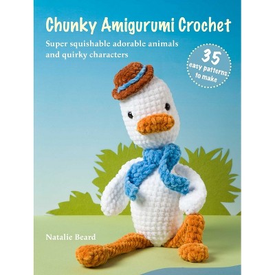 Chunky Amigurumi Crochet: 35 Easy Patterns to Make - by  Natalie Beard (Paperback)