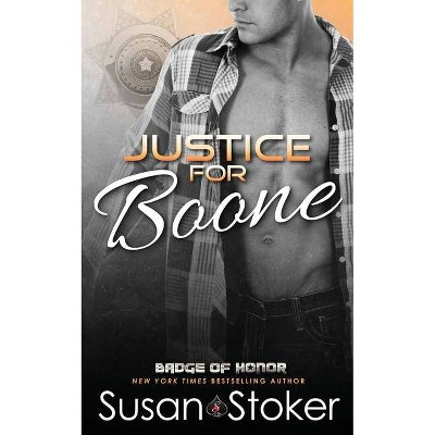 Justice for Boone - (Badge of Honor: Texas Heroes) by  Susan Stoker (Paperback)