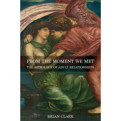 From the Moment We Met - by  Brian Clark (Paperback)