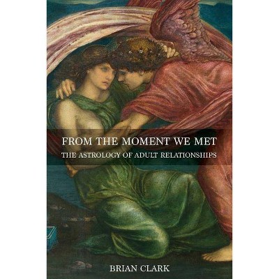 From the Moment We Met - by  Brian Clark (Paperback)