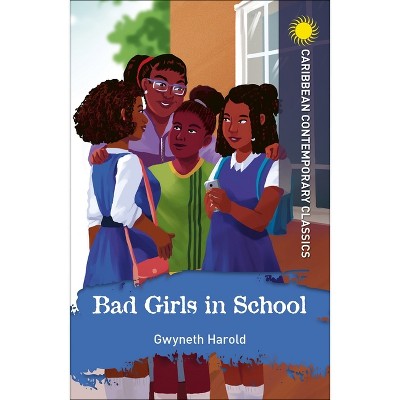Bad Girls in School - by  Gwyneth Harold (Paperback)