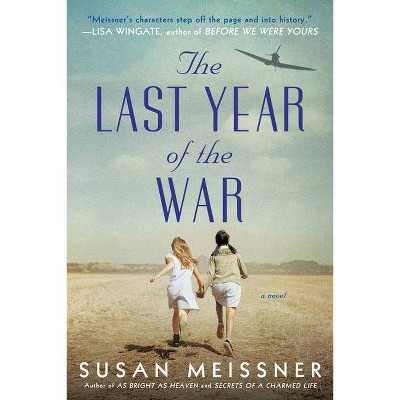 The Last Year of the War - by  Susan Meissner (Paperback)