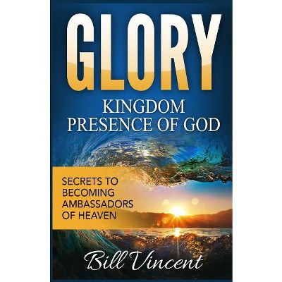 Glory - (God's Glory) by  Bill Vincent (Paperback)