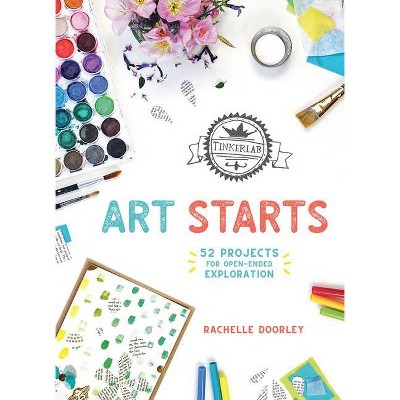 Tinkerlab Art Starts - by  Rachelle Doorley (Paperback)