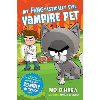 My Fangtastically Evil Vampire Pet - by Mo O'Hara (Paperback)