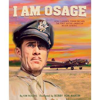 I Am Osage - by  Kim Rogers (Hardcover)