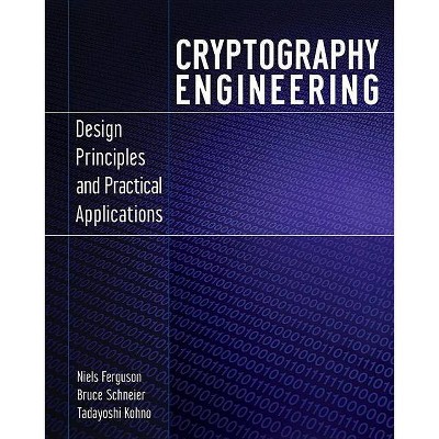 Cryptography Engineering - by  Niels Ferguson & Bruce Schneier & Tadayoshi Kohno (Paperback)