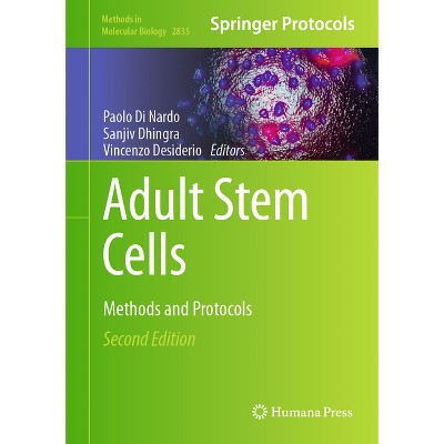 Adult Stem Cells - (Methods in Molecular Biology) 2nd Edition by  Paolo Di Nardo & Sanjiv Dhingra & Vincenzo Desiderio (Hardcover)