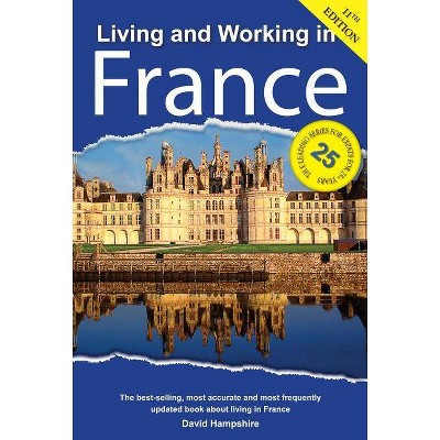 Living and Working in France - 11th Edition by  David Hampshire (Paperback)