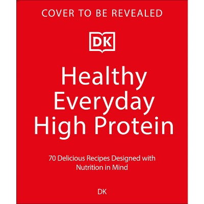 Healthy Everyday High Protein - by  DK (Paperback)