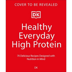 Healthy Everyday High Protein - by  DK (Paperback) - 1 of 1