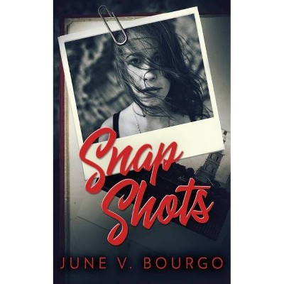 Snap Shots - (Life Bites) by  June V Bourgo (Paperback)