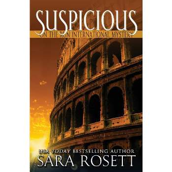 Suspicious - (On the Run International Mysteries) 2nd Edition by  Sara Rosett (Paperback)