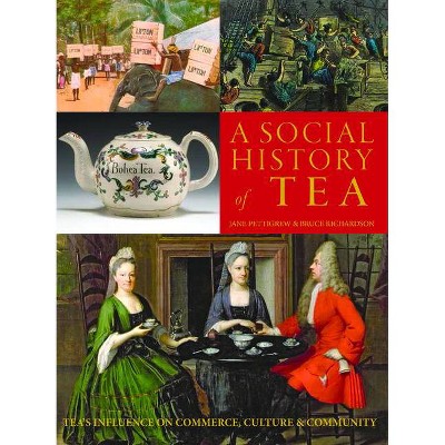 A Social History of Tea - 2nd Edition by  Jane Pettigrew & Bruce Richardson (Paperback)