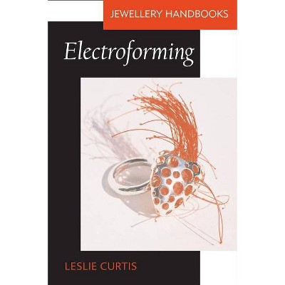 Electroforming - (Jewellery Handbooks) by  Leslie Curtis (Paperback)