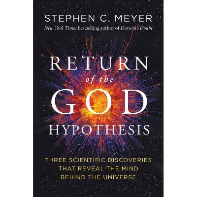 Return of the God Hypothesis - by  Stephen C Meyer (Hardcover)