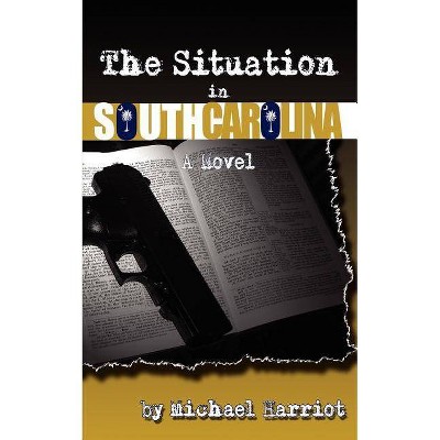 The Situation in South Carolina - by  Michael Harriot (Paperback)