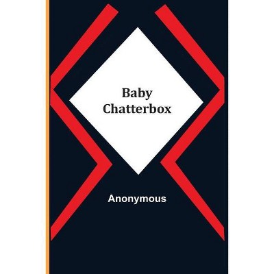 Baby Chatterbox - by  Anonymous (Paperback)