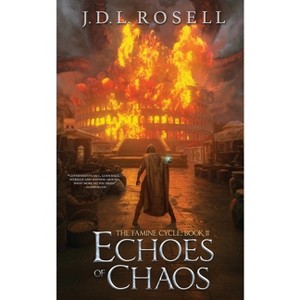 Echoes of Chaos (The Famine Cycle #2) - 2nd Edition by  J D L Rosell (Paperback) - 1 of 1