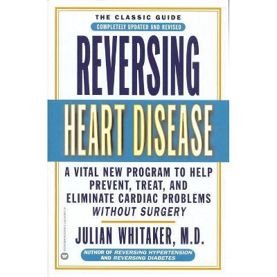 Reversing Heart Disease - by  Julian Whitaker (Paperback)