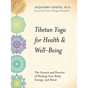 Tibetan Yoga for Health & Well-Being - by  Alejandro Chaoul (Paperback) - 1 of 1