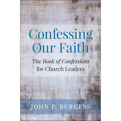 Confessing Our Faith - by  John P Burgess (Paperback)