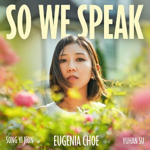 Eugenia Choe - So We Speak (CD) - 1 of 1