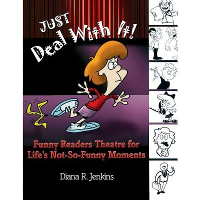 Just Deal with It! - (Readers Theatre) by  Diana Jenkins (Paperback)