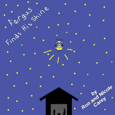 Fergus Finds His Shine - by  Nicole Carey & Ron Carey (Paperback)