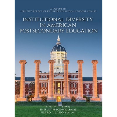 Institutional Diversity in American Postsecondary Education - (Identity & Practice in Higher Education-Student Affairs) by  T Davis (Paperback)