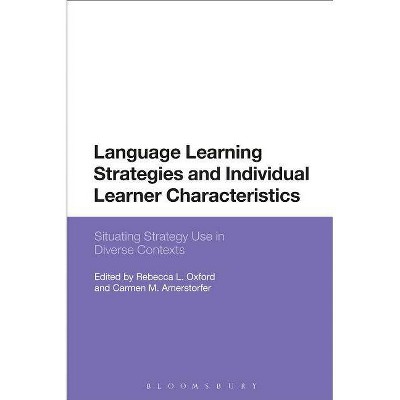 Language Learning Strategies and Individual Learner Characteristics - by  Rebecca L Oxford & Carmen M Amerstorfer (Paperback)