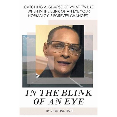 In the Blink of an Eye - by  Christine Hart (Paperback)