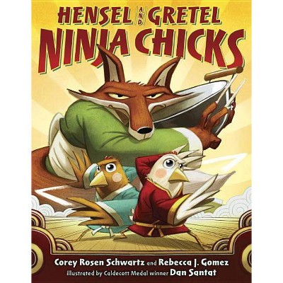 Hensel and Gretel: Ninja Chicks - by  Corey Rosen Schwartz & Rebecca J Gomez (Hardcover)