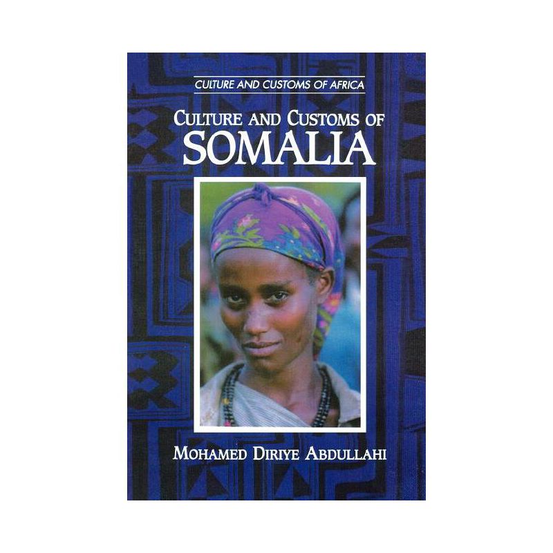 Culture and Customs of Somalia - (Culture and Customs of Africa) by  Mohamed Diriye Abdullahi (Paperback), 1 of 2
