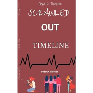 Scrawled Out Timeline - by  Abigail G Thompson (Paperback) - 1 of 1