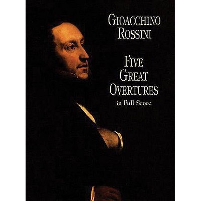 Five Great Overtures in Full Score - (Dover Orchestral Music Scores) by  Gioacchino Rossini (Paperback)