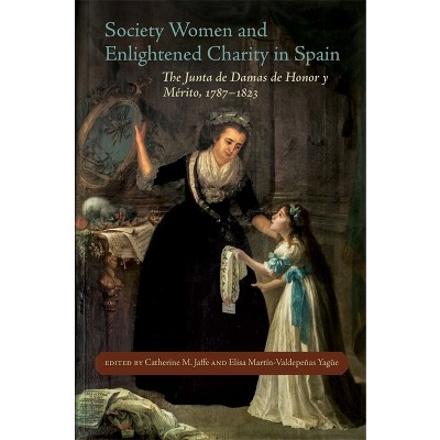 Society Women and Enlightened Charity in Spain - (New Hispanisms: Cultural and Literary Studies) (Hardcover)