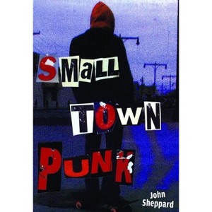 Small Town Punk - by  John Sheppard (Paperback) - 1 of 1