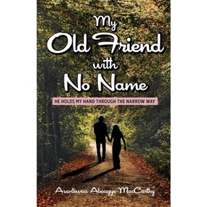My Old Friend with No Name - by  Asantewaa Aboagye-MacCarthy (Paperback) - 1 of 1