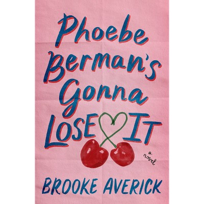 Phoebe Berman's Gonna Lose It - by  Brooke Averick (Hardcover)