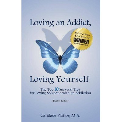 Loving an Addict, Loving Yourself - 2nd Edition by  Candace Plattor (Paperback)