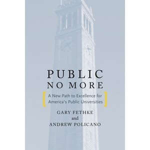 Public No More - (Stanford Business Books (Hardcover)) by  Andrew J Policano & Gary C Fethke (Hardcover) - 1 of 1