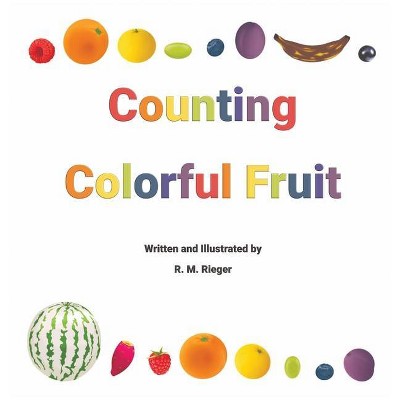 Counting Colorful Fruit - by  R M Rieger (Hardcover)