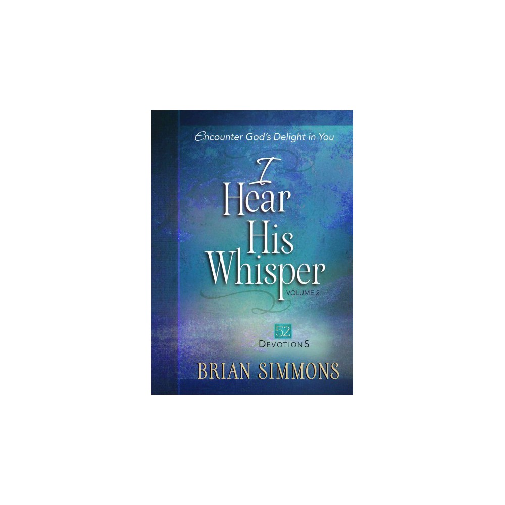 I Hear His Whisper : 52 Devotions (Hardcover) (Brian Simmons)