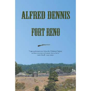 Fort Reno - 2nd Edition by  Alfred Dennis (Paperback)