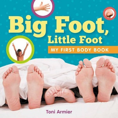 Big Foot, Little Foot (My First Body Book) - (My First Book of) by  Toni Armier (Board Book)