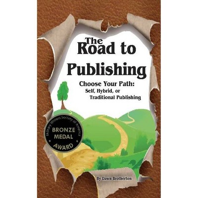 The Road to Publishing - by  Dawn Brotherton (Paperback)